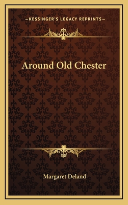 Around Old Chester 1163742023 Book Cover