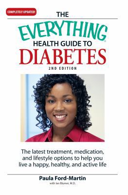 The Everything Health Guide to Diabetes: The latest treatment, medication, and lifestyle options to help you live a happy, healthy, and active life (Everything Series)