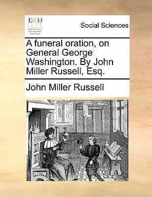 A Funeral Oration, on General George Washington... 1170884008 Book Cover