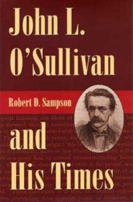 John L. O'Sullivan and His Times 0873387457 Book Cover