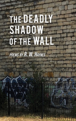 The Deadly Shadow of the Wall: Poems B0BLR57B9B Book Cover