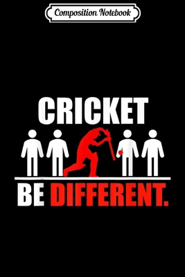 Composition Notebook: Nice Cricke Be Different Gift Idea for Cricket Lovers Journal/Notebook Blank Lined Ruled 6x9 100 Pages