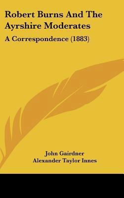 Robert Burns and the Ayrshire Moderates: A Corr... 1161938214 Book Cover