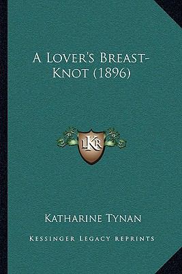 A Lover's Breast-Knot (1896) 1165253909 Book Cover