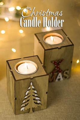 Christmas Candle Holder: Gift for Christmas B08P8QKGSF Book Cover