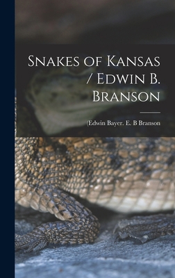 Snakes of Kansas / Edwin B. Branson 1018591567 Book Cover