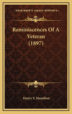 Reminiscences Of A Veteran (1897) 1164259164 Book Cover