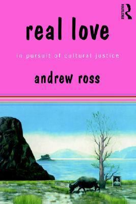 Real Love: In Pursuit of Cultural Justice 0415187591 Book Cover