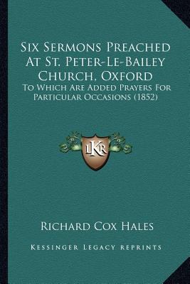 Six Sermons Preached At St. Peter-Le-Bailey Chu... 1166957934 Book Cover