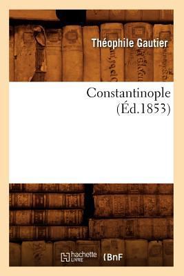 Constantinople (Éd.1853) [French] 2012532403 Book Cover