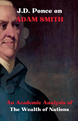 J.D. Ponce on Adam Smith: An Academic Analysis ...            Book Cover