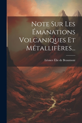 Note Sur Les Émanations Volcaniques Et Métallif... [French] 1022642057 Book Cover