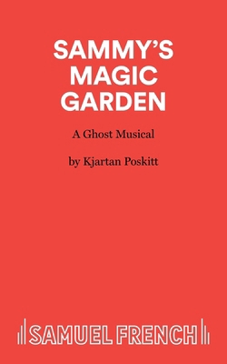 Sammy's Magic Garden - A Ghost Musical 057315015X Book Cover