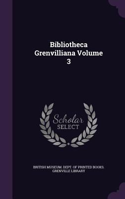 Bibliotheca Grenvilliana Volume 3 1347525556 Book Cover