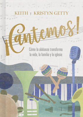 ?Cantemos!: C?mo La Alabanza Transforma Tu Vida... [Spanish] 1462792553 Book Cover