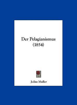 Der Pelagianismus (1854) [German] 1162267704 Book Cover