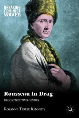 Rousseau in Drag: Deconstructing Gender 0230340083 Book Cover