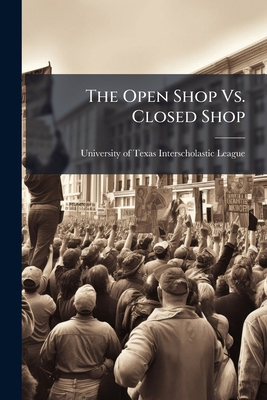 The Open Shop Vs. Closed Shop 1277135649 Book Cover