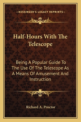 Half-Hours With The Telescope: Being A Popular ... 1163761478 Book Cover