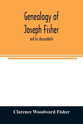 Genealogy of Joseph Fisher, and his descendants... 9354024793 Book Cover