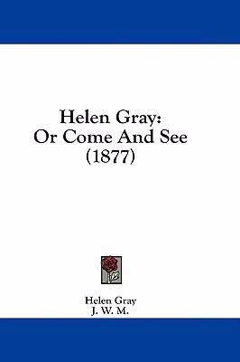 Helen Gray: Or Come and See (1877) 1436888840 Book Cover