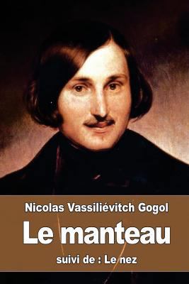 Le manteau: suivi de: Le nez [French] 1523856955 Book Cover