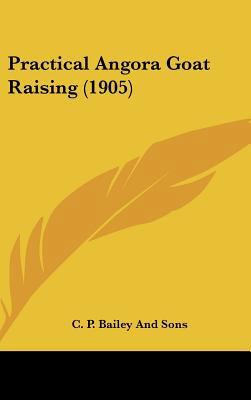 Practical Angora Goat Raising (1905) 1161902457 Book Cover