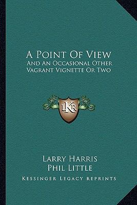 A Point Of View: And An Occasional Other Vagran... 1163804533 Book Cover