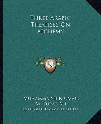 Three Arabic Treatises On Alchemy 1162983167 Book Cover