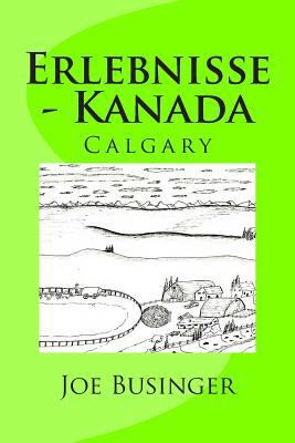 Erlebnisse - Kanada: Calgary [German] 1497428564 Book Cover