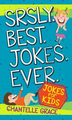 Srsly Best Jokes Ever: Jokes for Kids 1424554659 Book Cover