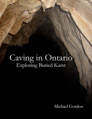 Caving in Ontario; Exploring Buried Karst 1105453634 Book Cover