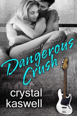 Dangerous Crush (Dangerous Noise) 1942135246 Book Cover