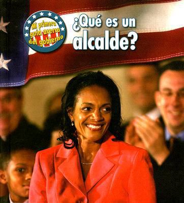 ¿qué Es Un Alcalde? [Spanish] 1432904744 Book Cover
