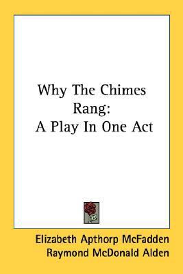 Why The Chimes Rang: A Play In One Act 0548508232 Book Cover