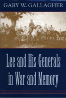 Lee and His Generals in War and Memory 0807122866 Book Cover