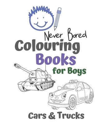 Never Bored Colouring Books for Boys Cars & Tru... 167859511X Book Cover