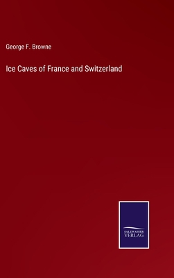 Ice Caves of France and Switzerland 3752588756 Book Cover