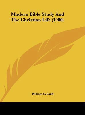 Modern Bible Study and the Christian Life (1900) 1161916644 Book Cover