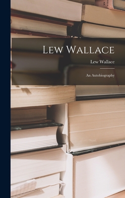 Lew Wallace; an Autobiography 1016682166 Book Cover