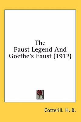 The Faust Legend And Goethe's Faust (1912) 1436505666 Book Cover