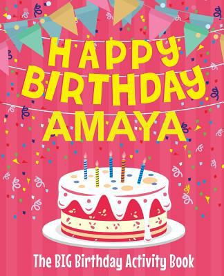 Happy Birthday Amaya - The Big Birthday Activit... 1986617807 Book Cover