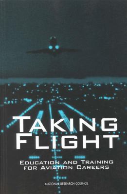 Taking Flight: Education and Training for Aviat... 0309056764 Book Cover