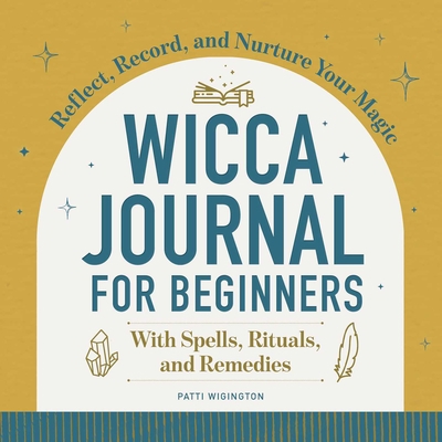 Wicca Journal for Beginners: Reflect, Record, a... 1638074070 Book Cover