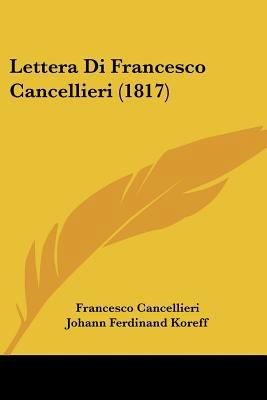 Lettera Di Francesco Cancellieri (1817) [Italian] 1160742898 Book Cover