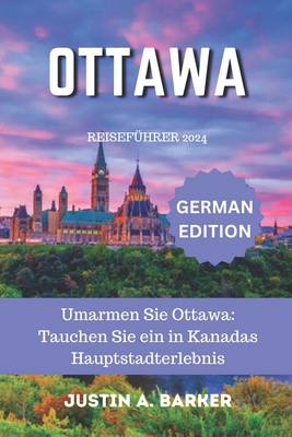 Ottawa Reiseführer 2024: Umarmen Sie Ottawa: Ta... [German] B0D5CKV9N6 Book Cover