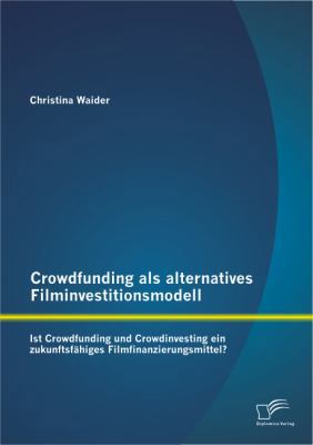 Crowdfunding als alternatives Filminvestitionsm... [German] 3842882548 Book Cover