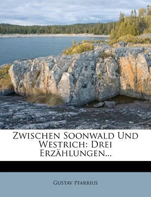 Zwischen Soonwald Und Westrich: Drei Erzählunge... [German] 1279769394 Book Cover