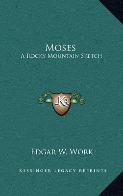 Moses: A Rocky Mountain Sketch 1168666457 Book Cover