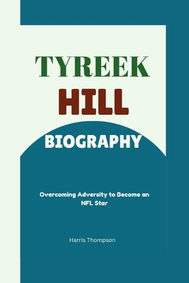 Tyreek Hill Biography: Overcoming Adversity to ...            Book Cover